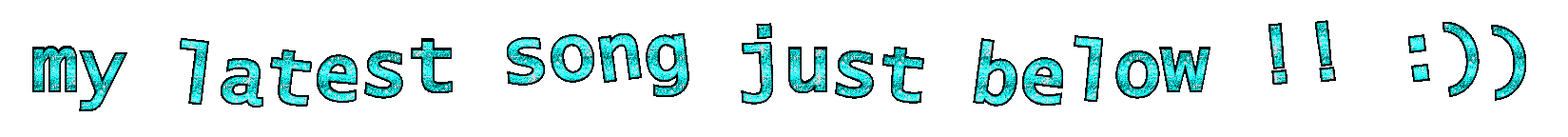 my latest song just below !! :))